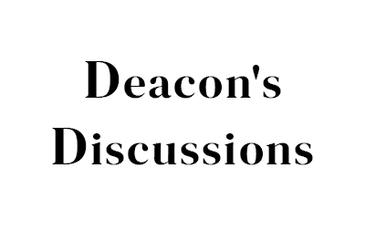 Deacons Discussions​